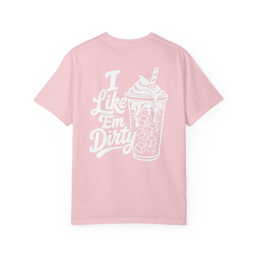 Like 'Em Dirty Tee - Comfort Colors