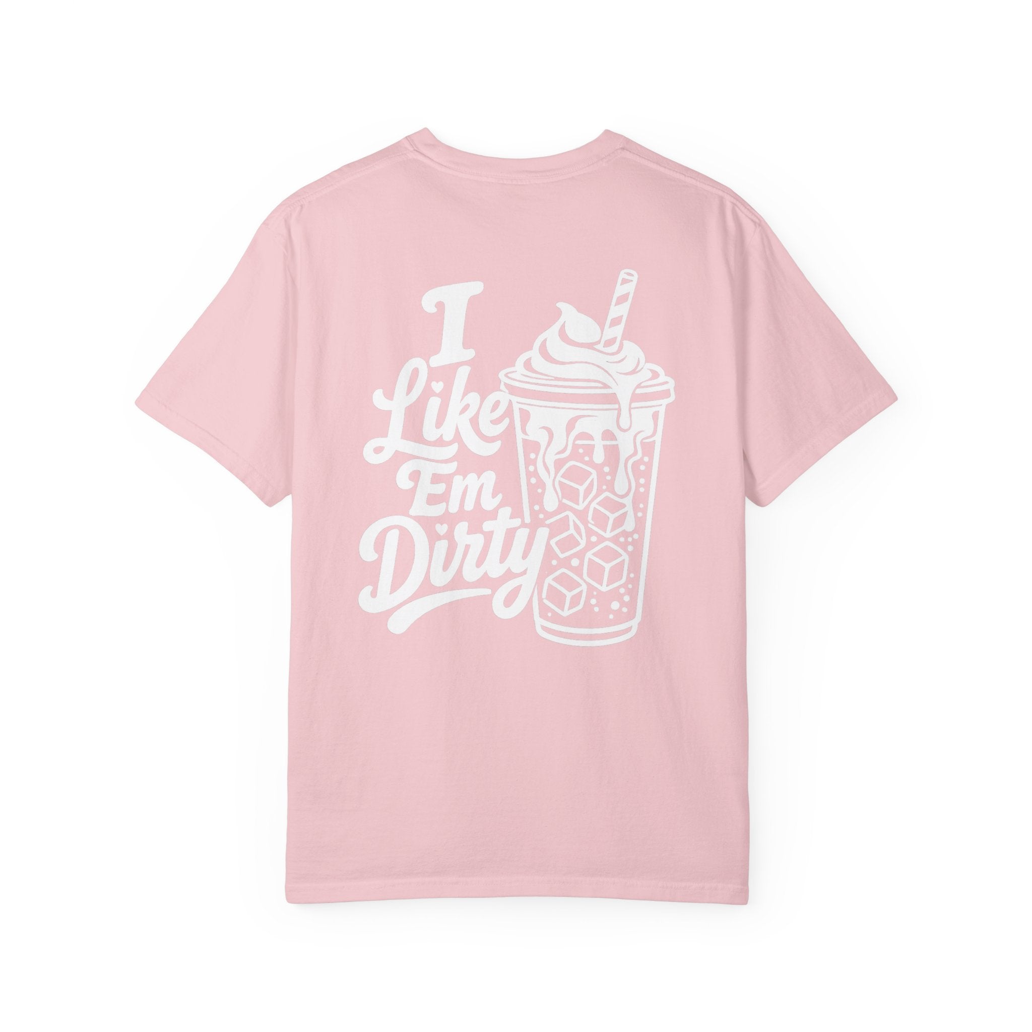 Like 'Em Dirty Tee - Comfort Colors