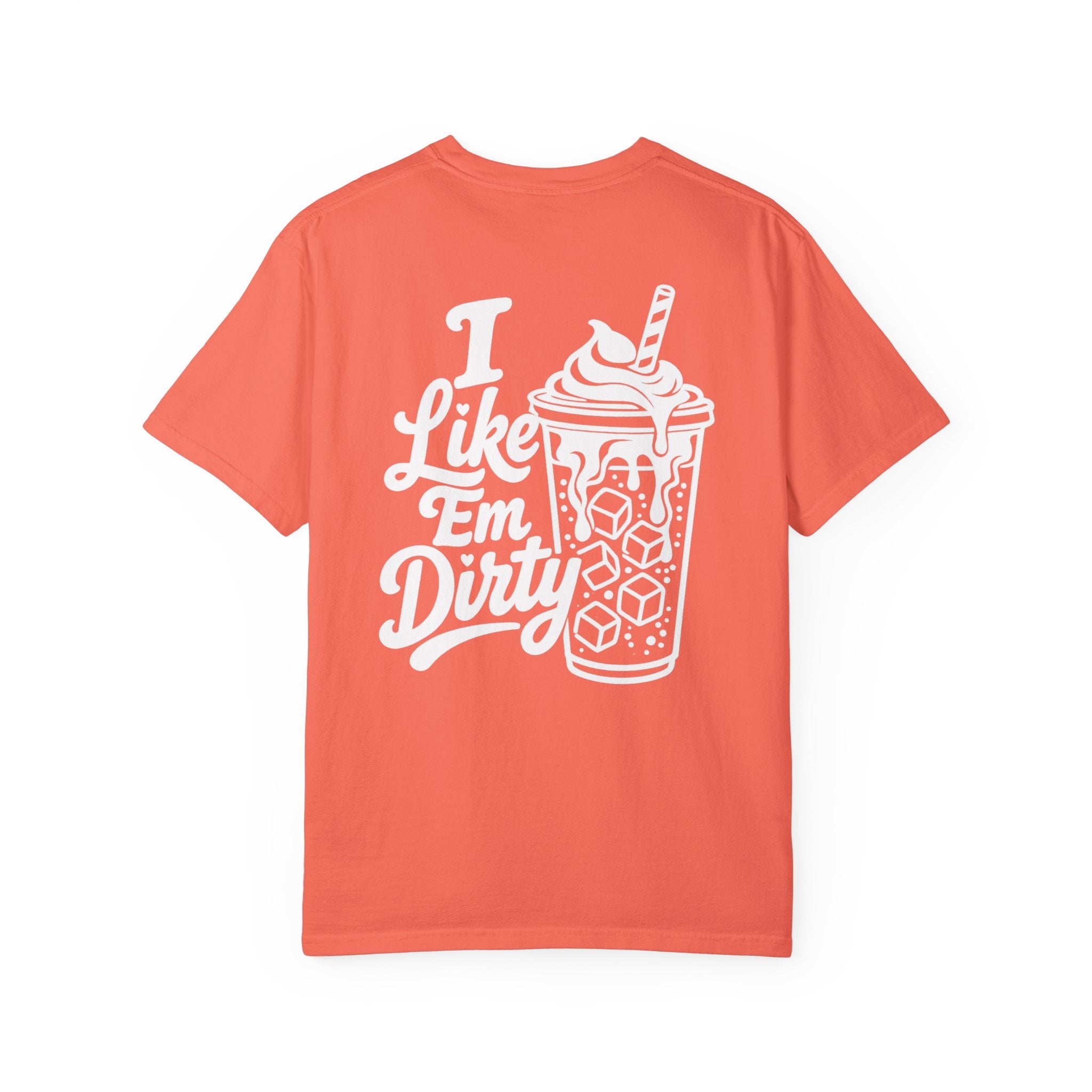 Like 'Em Dirty Tee - Comfort Colors