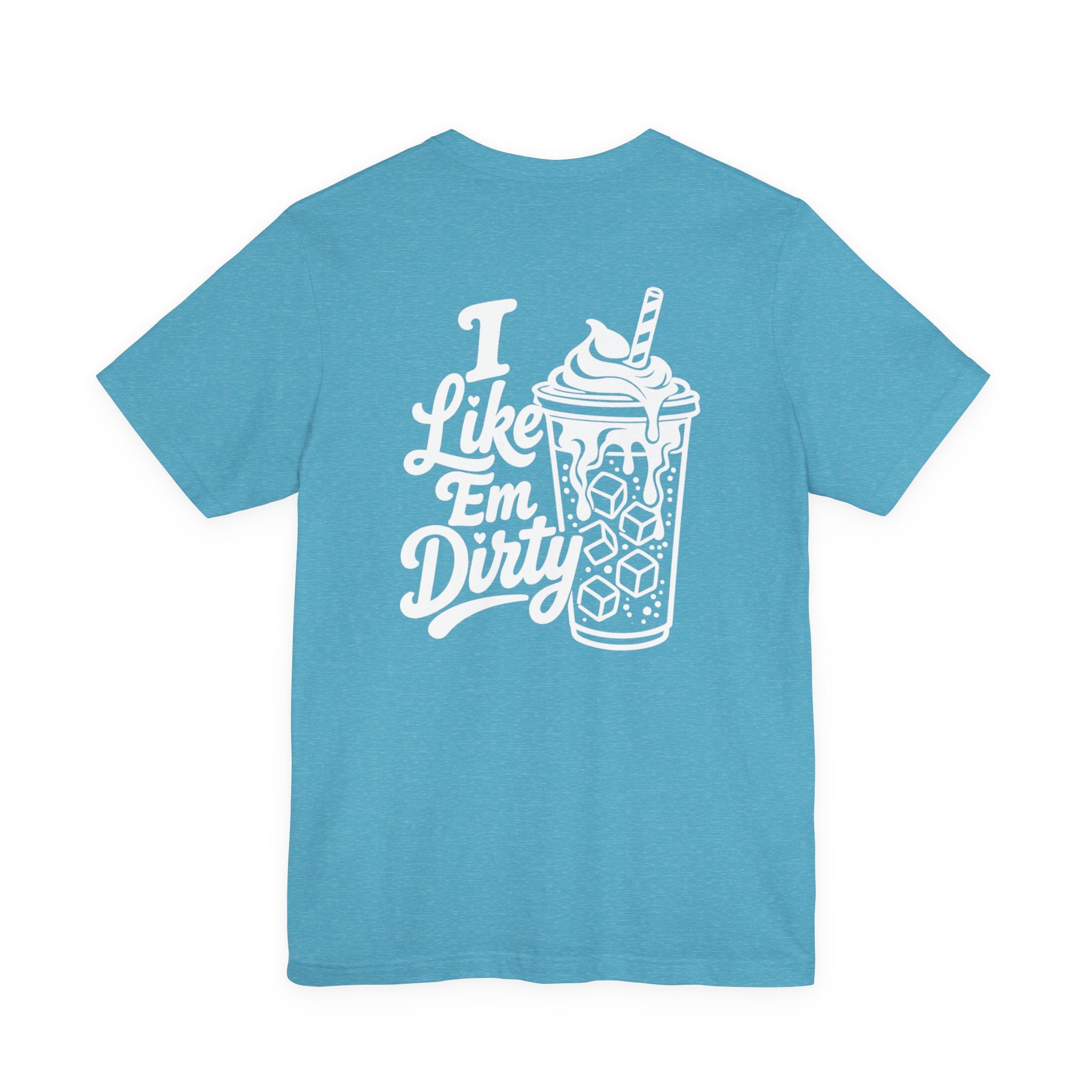 Like 'Em Dirty Tee - Bella + Canvas