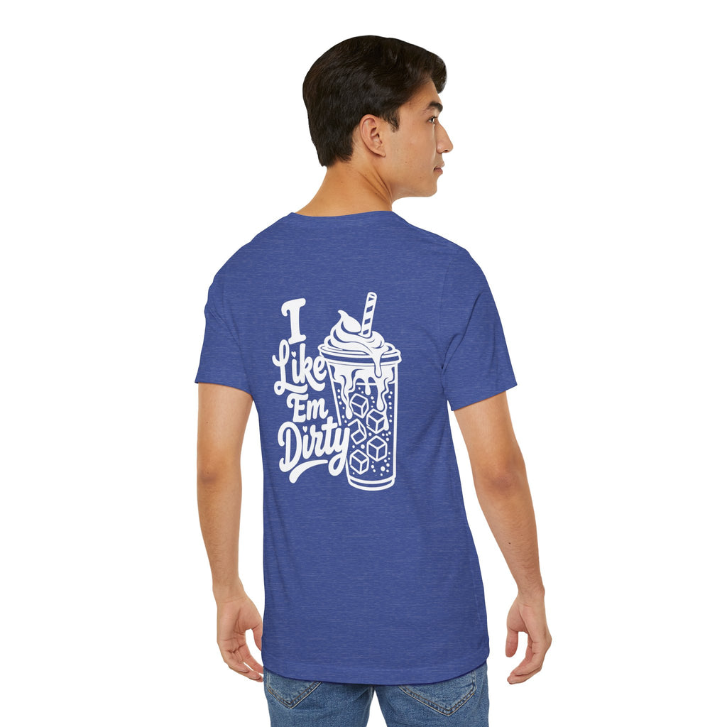 Like 'Em Dirty Tee - Bella + Canvas