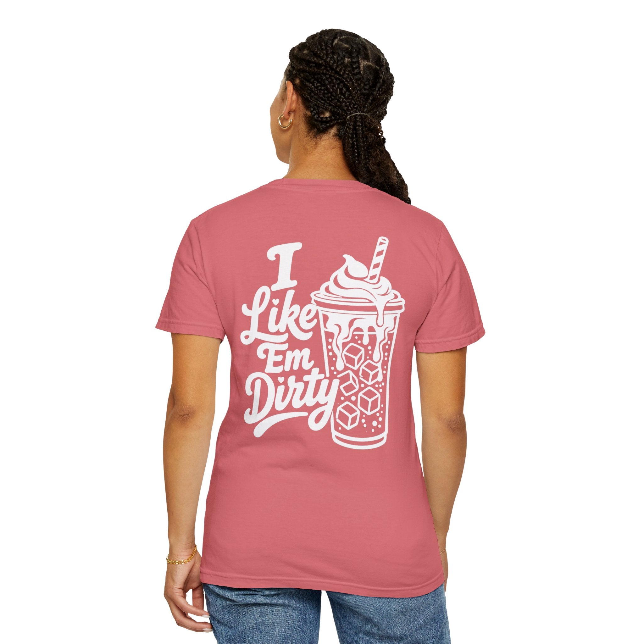 Like 'Em Dirty Tee - Comfort Colors