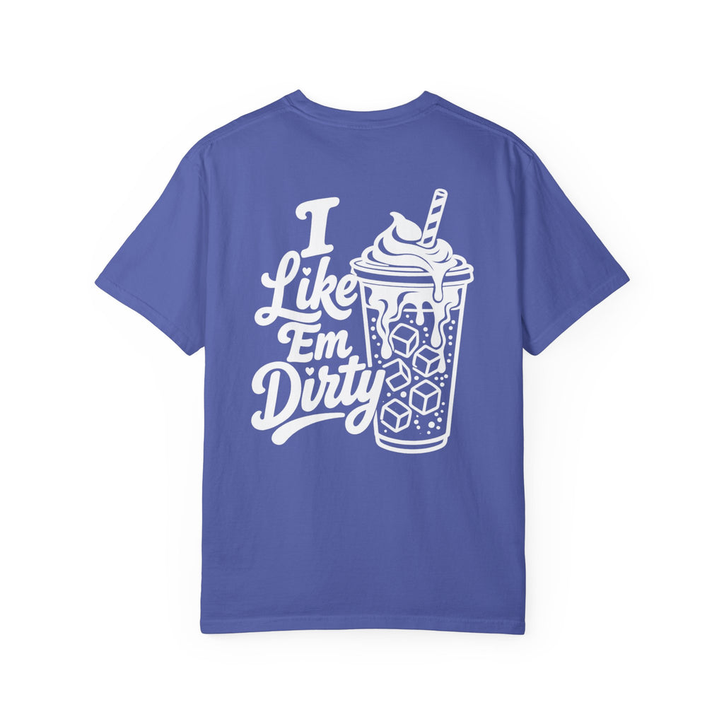 Like 'Em Dirty Tee - Comfort Colors