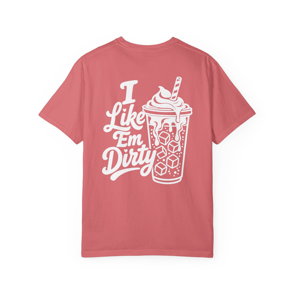 Like 'Em Dirty Tee - Comfort Colors