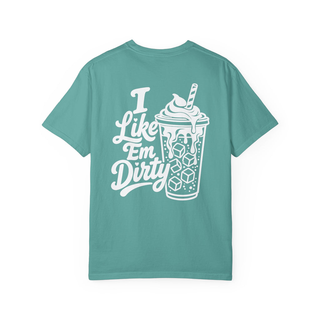 Like 'Em Dirty Tee - Comfort Colors