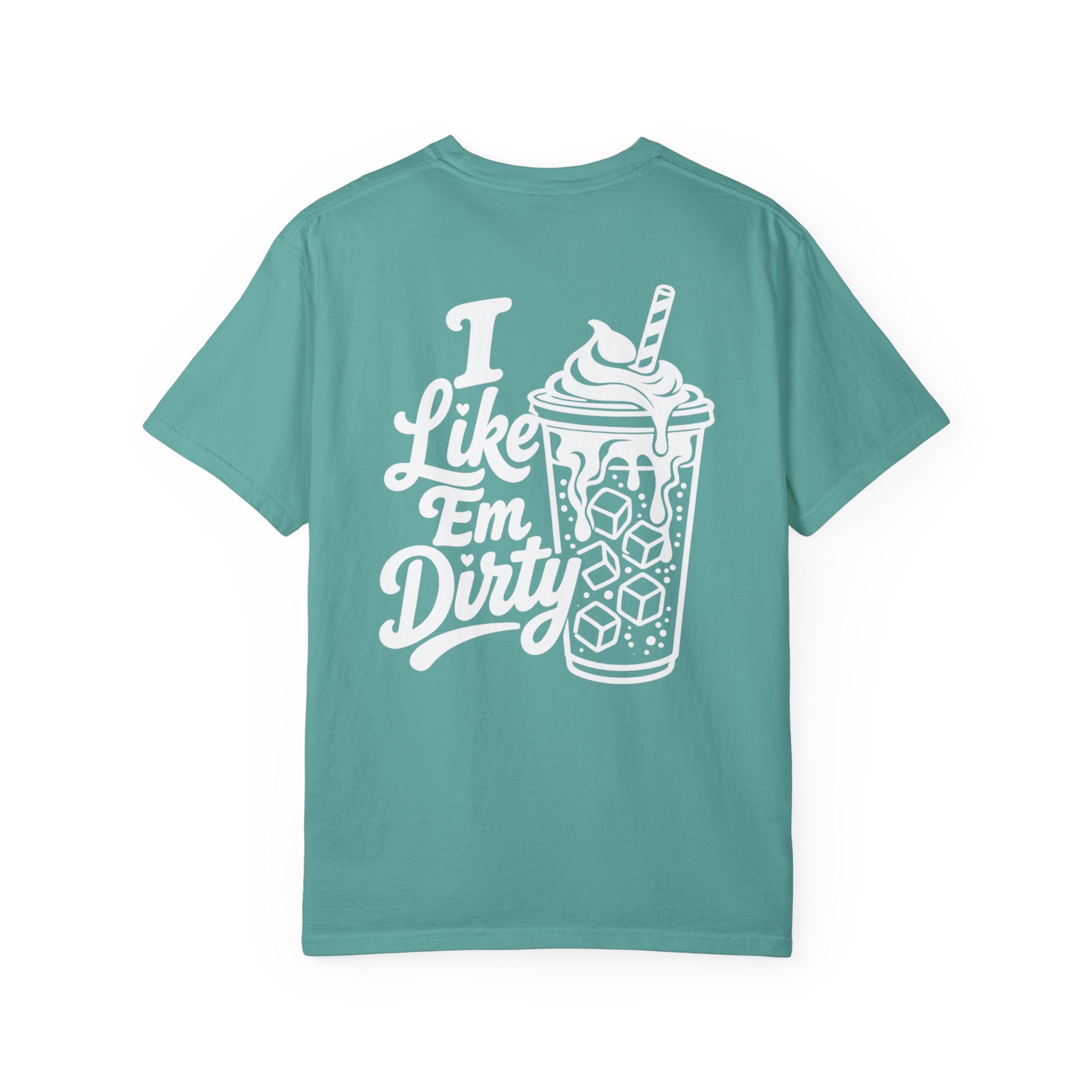 Like 'Em Dirty Tee - Comfort Colors