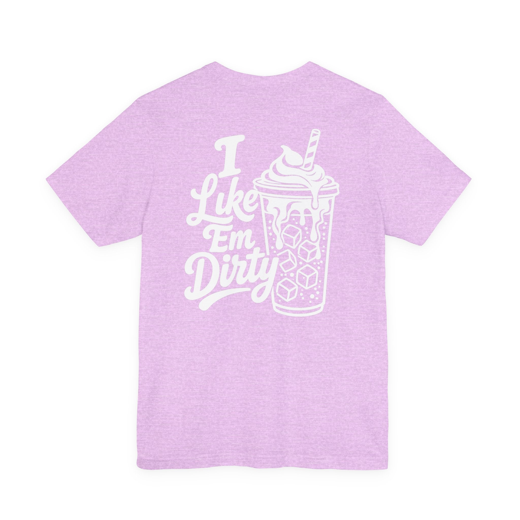 I Like 'Em Dirty Soda Tee