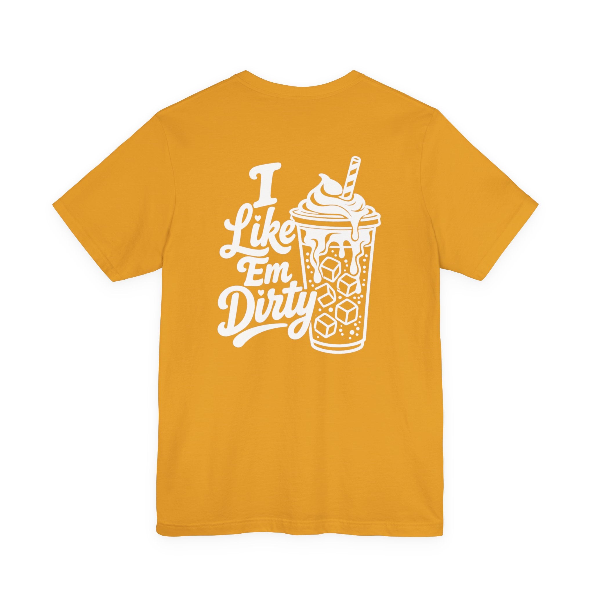Like 'Em Dirty Tee - Bella + Canvas