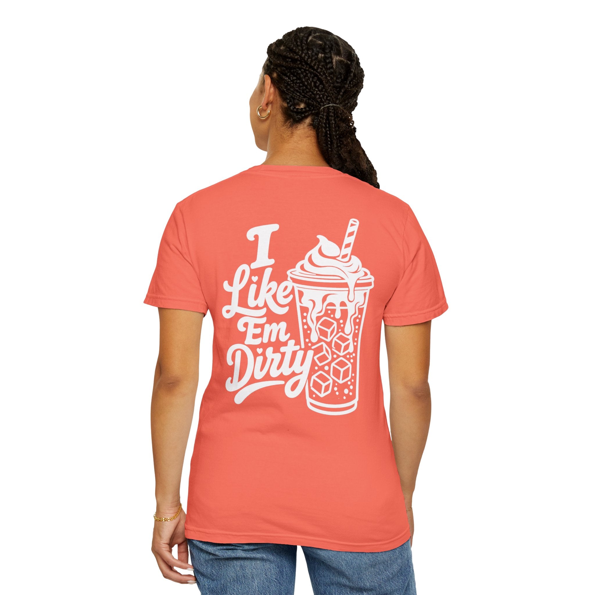 Like 'Em Dirty Tee - Comfort Colors