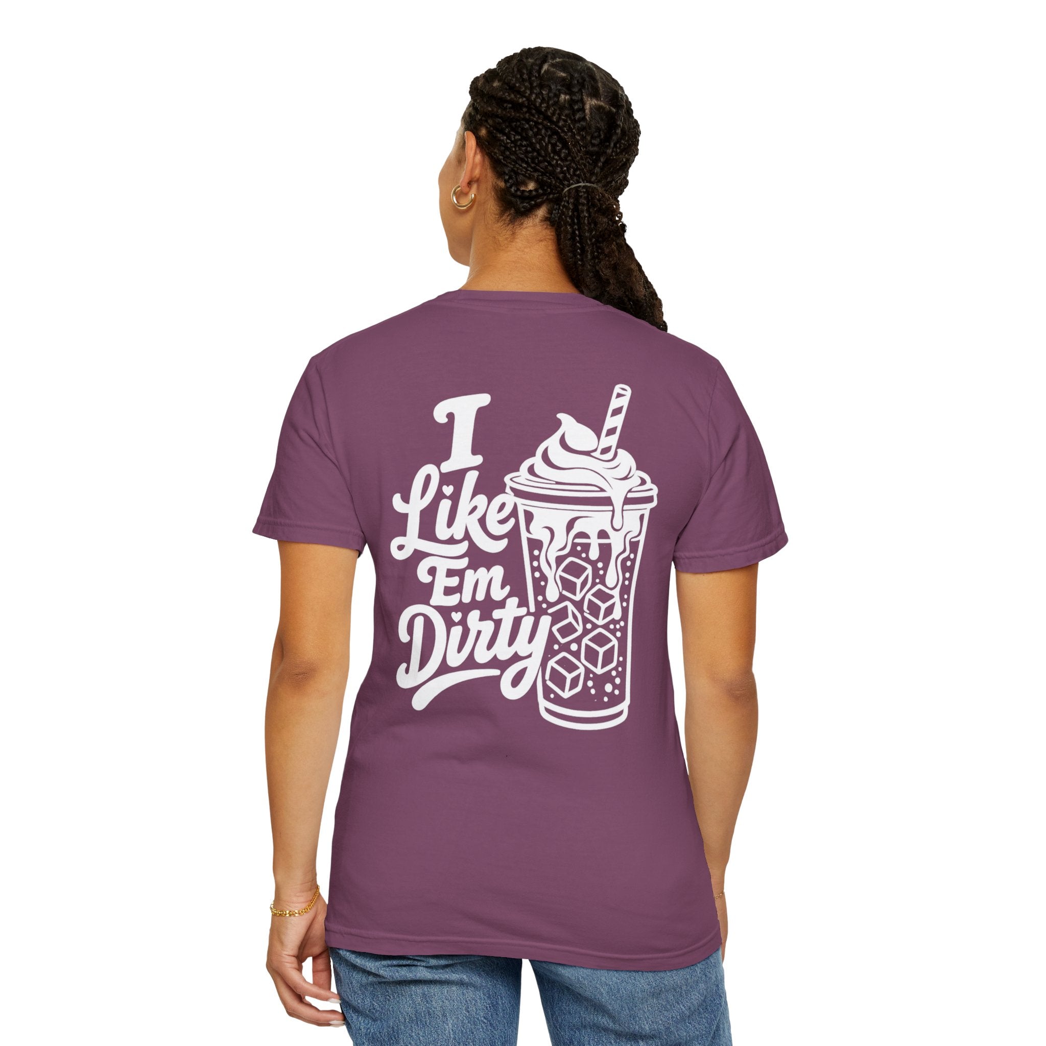 Like 'Em Dirty Tee - Comfort Colors