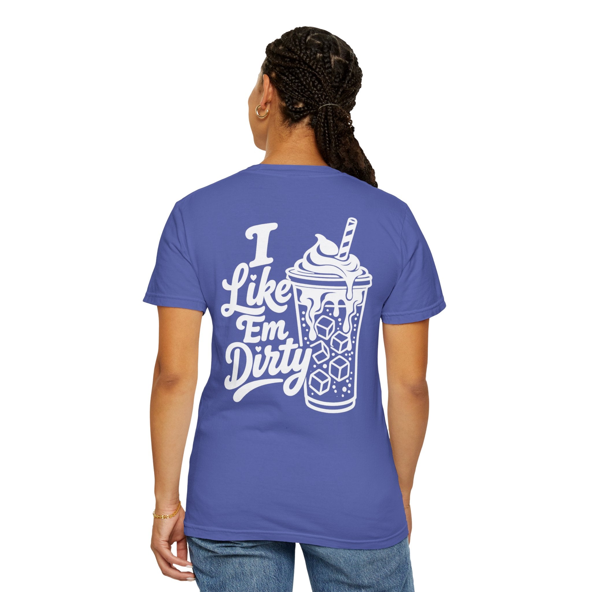 Like 'Em Dirty Tee - Comfort Colors