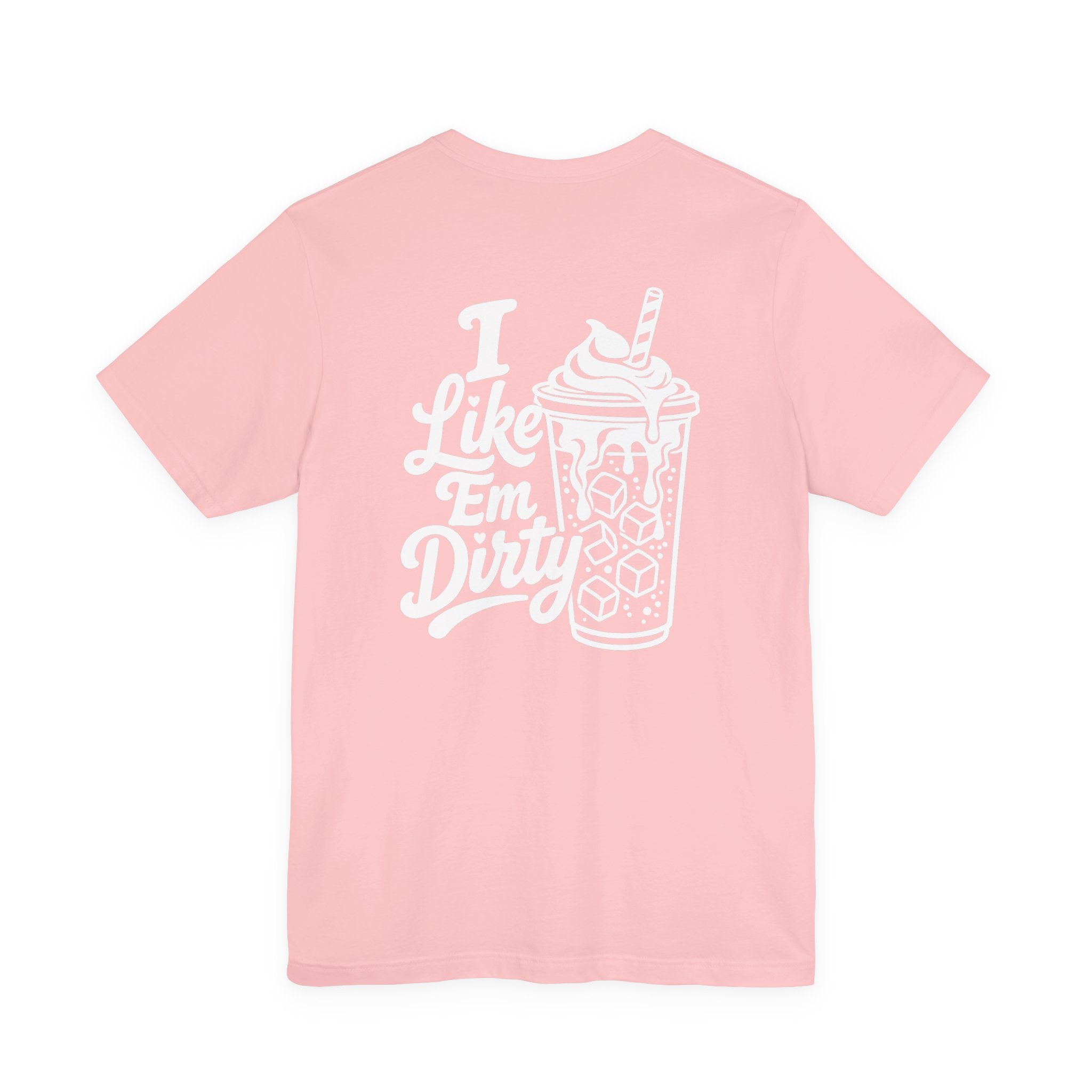 Like 'Em Dirty Tee - Bella + Canvas