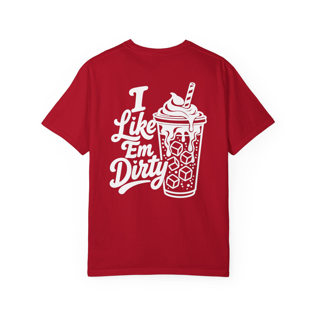 Like 'Em Dirty Tee - Comfort Colors
